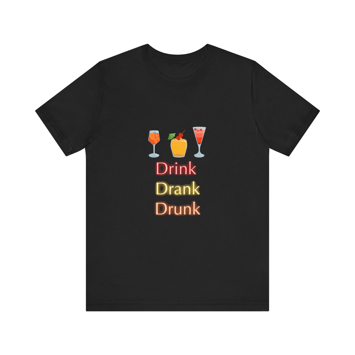 Unisex Tee, drink drank drunk, Funny Drinking Shirt, Alcohol Lover Gift, Party Tee, Graphic Tee