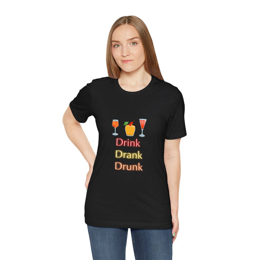 Unisex Tee, drink drank drunk, Funny Drinking Shirt, Alcohol Lover Gift, Party Tee, Graphic Tee